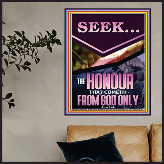 SEEK THE HONOUR THAT COMETH FROM GOD ONLY  Custom Christian Artwork Poster  GWPOSTER12329  