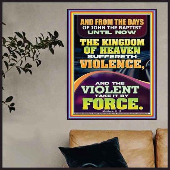 THE KINGDOM OF HEAVEN SUFFERETH VIOLENCE AND THE VIOLENT TAKE IT BY FORCE  Bible Verse Wall Art  GWPOSTER12389  