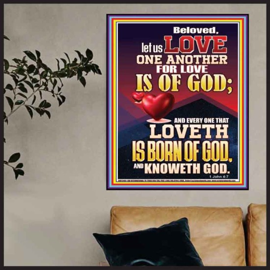 LOVE ONE ANOTHER FOR LOVE IS OF GOD  Righteous Living Christian Picture  GWPOSTER12404  