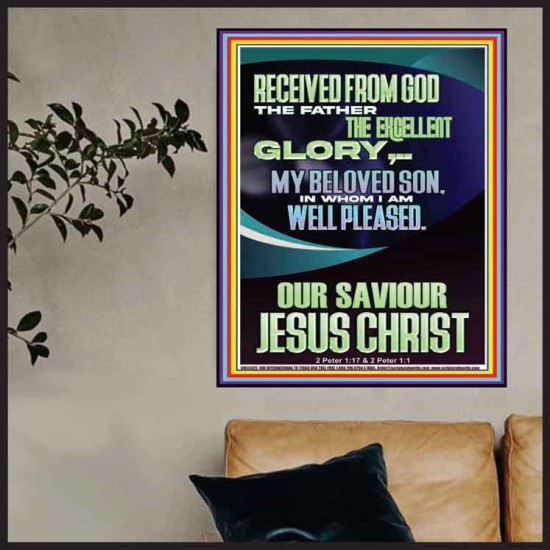 RECEIVED FROM GOD THE FATHER THE EXCELLENT GLORY  Ultimate Inspirational Wall Art Poster  GWPOSTER12425  