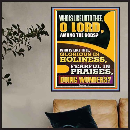 WHO IS LIKE UNTO THEE O LORD DOING WONDERS  Ultimate Inspirational Wall Art Poster  GWPOSTER12585  