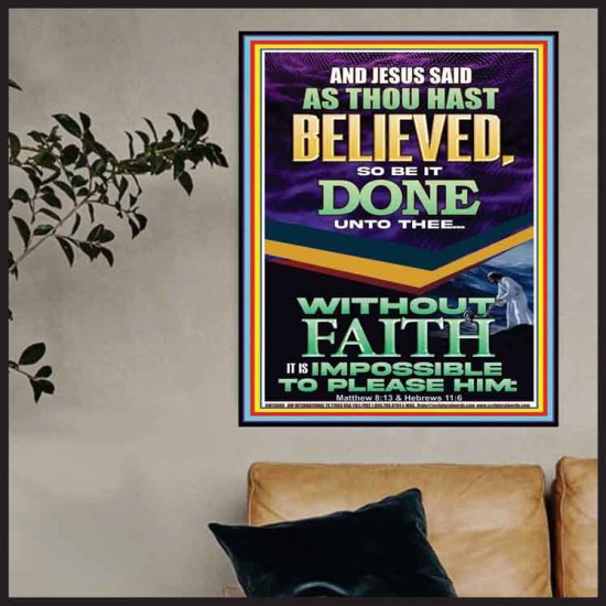 AS THOU HAST BELIEVED SO BE IT DONE UNTO THEE  Scriptures Décor Wall Art  GWPOSTER13006  