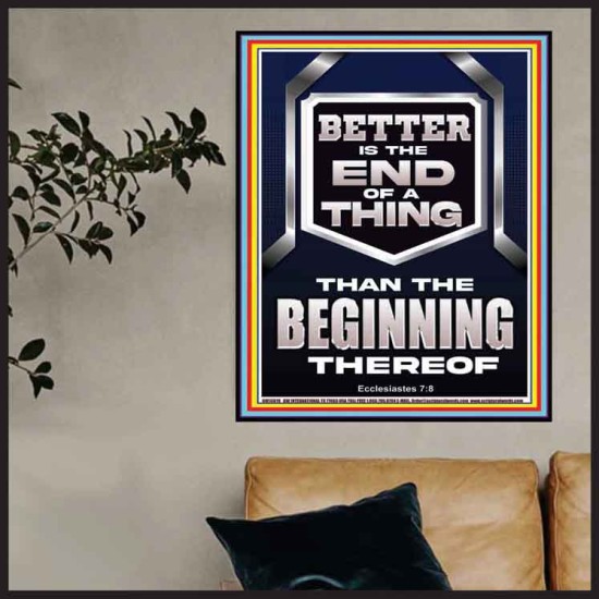 BETTER IS THE END OF A THING THAN THE BEGINNING THEREOF  Scriptural Poster Signs  GWPOSTER13019  