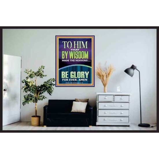 TO HIM THAT BY WISDOM MADE THE HEAVENS  Bible Verse for Home Poster  GWPOSTER11858  