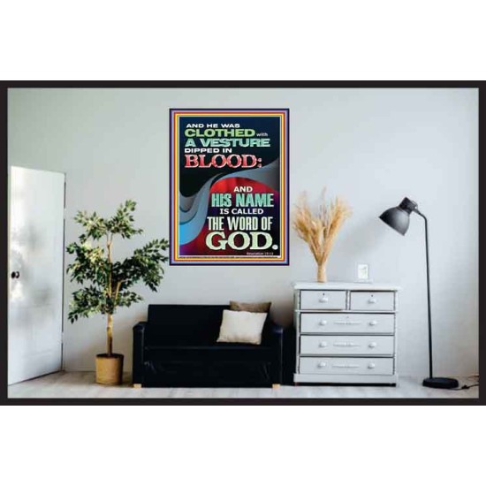 CLOTHED WITH A VESTURE DIPED IN BLOOD AND HIS NAME IS CALLED THE WORD OF GOD  Inspirational Bible Verse Poster  GWPOSTER11867  