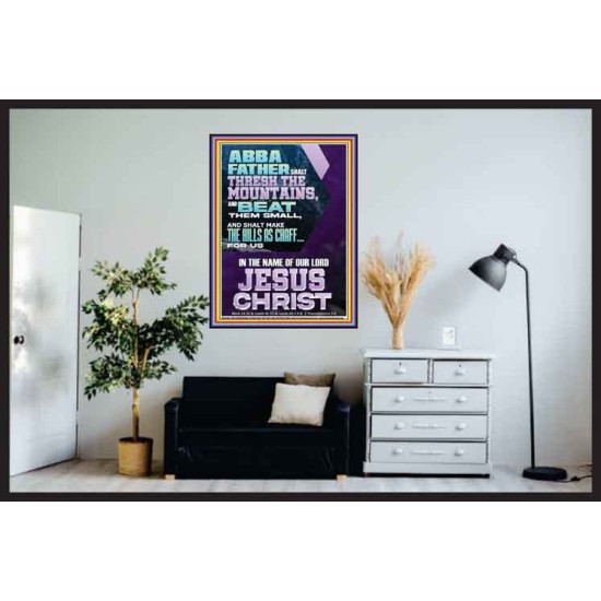 ABBA FATHER SHALL THRESH THE MOUNTAINS FOR US  Unique Power Bible Poster  GWPOSTER11946  