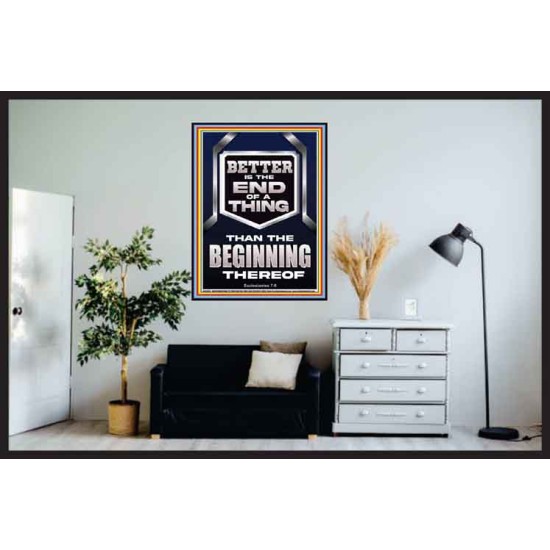 BETTER IS THE END OF A THING THAN THE BEGINNING THEREOF  Scriptural Poster Signs  GWPOSTER13019  