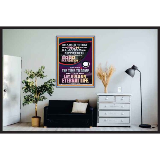 LAY A GOOD FOUNDATION FOR THYSELF AND LAY HOLD ON ETERNAL LIFE  Contemporary Christian Wall Art  GWPOSTER13030  