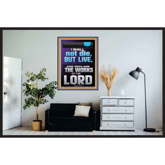 I SHALL NOT DIE BUT LIVE AND DECLARE THE WORKS OF THE LORD  Christian Paintings  GWPOSTER13044  