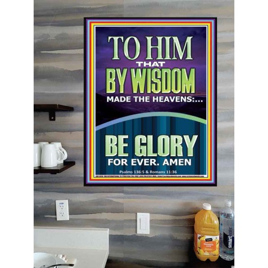 TO HIM THAT BY WISDOM MADE THE HEAVENS  Bible Verse for Home Poster  GWPOSTER11858  