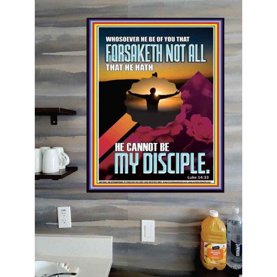 YOU ARE MY DISCIPLE WHEN YOU FORSAKETH ALL BECAUSE OF ME  Large Scriptural Wall Art  GWPOSTER11880  