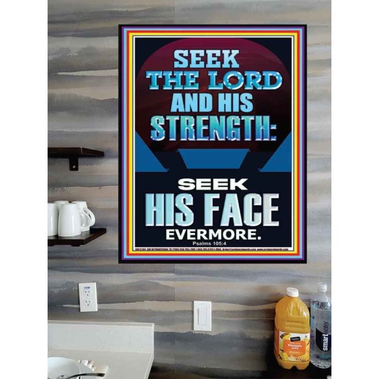 SEEK THE LORD AND HIS STRENGTH AND SEEK HIS FACE EVERMORE  Bible Verse Wall Art  GWPOSTER12184  