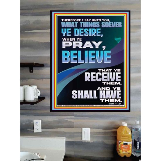 WHAT THINGS SOEVER YE DESIRE WHEN YE PRAY BELIEVE THAT YE RECEIVE THEM  Sanctuary Wall Poster  GWPOSTER12678  