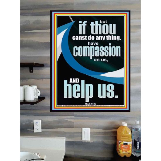 HAVE COMPASSION ON US AND HELP US  Righteous Living Christian Poster  GWPOSTER12683  
