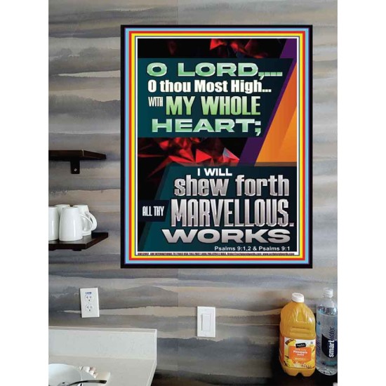 WITH MY WHOLE HEART I WILL SHEW FORTH ALL THY MARVELLOUS WORKS  Bible Verses Art Prints  GWPOSTER12997  