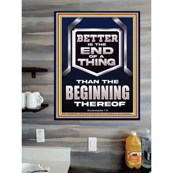 BETTER IS THE END OF A THING THAN THE BEGINNING THEREOF  Scriptural Poster Signs  GWPOSTER13019  