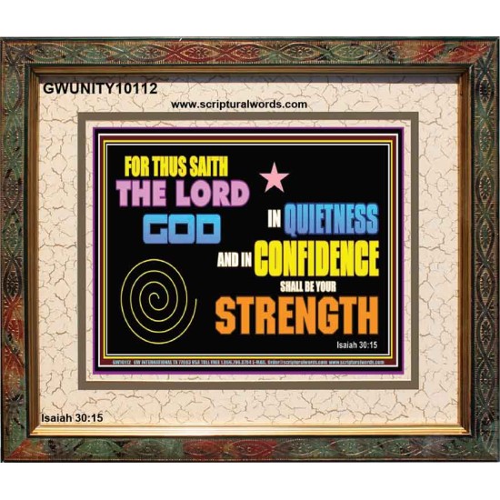 IN QUIETNESS AND CONFIDENCE SHALL BE YOUR STRENGTH  Décor Art Work  GWUNITY10112  