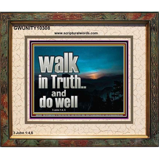 WALK IN TRUTH AND DO WELL  Custom Christian Wall Art  GWUNITY10308  