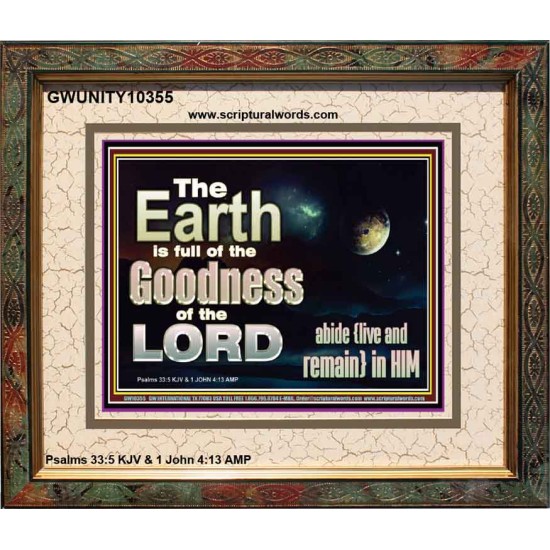 EARTH IS FULL OF GOD GOODNESS ABIDE AND REMAIN IN HIM  Unique Power Bible Picture  GWUNITY10355  