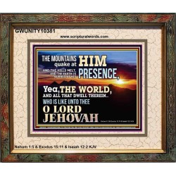 WHO IS LIKE UNTO THEE OUR LORD JEHOVAH  Unique Scriptural Picture  GWUNITY10381  "25X20"