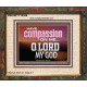 HAVE COMPASSION ON ME O LORD MY GOD  Ultimate Inspirational Wall Art Portrait  GWUNITY10389  