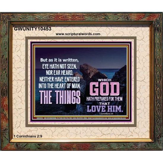 WHAT THE LORD GOD HAS PREPARE FOR THOSE WHO LOVE HIM  Scripture Portrait Signs  GWUNITY10453  