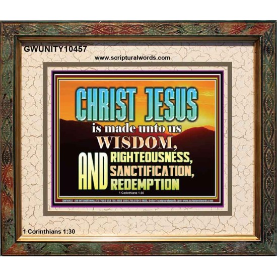 CHRIST JESUS OUR WISDOM, RIGHTEOUSNESS, SANCTIFICATION AND OUR REDEMPTION  Encouraging Bible Verse Portrait  GWUNITY10457  