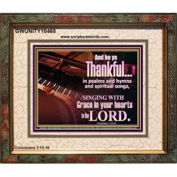 BE THANKFUL IN PSALMS AND HYMNS AND SPIRITUAL SONGS  Scripture Art Prints Portrait  GWUNITY10468  "25X20"