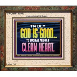 TRULY GOD IS GOOD TO THOSE WITH CLEAN HEART  Scriptural Portrait Portrait  GWUNITY10510  