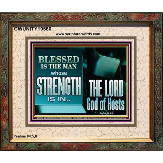 BLESSED IS THE MAN WHOSE STRENGTH IS IN THE LORD  Christian Paintings  GWUNITY10560  