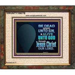 BE ALIVE UNTO TO GOD THROUGH JESUS CHRIST OUR LORD  Bible Verses Portrait Art  GWUNITY10627B  