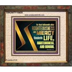 RIGHTEOUSNESS AND MERCY FINDETH LIFE RIGHTEOUSNESS AND HONOUR  Inspirational Bible Verse Portrait  GWUNITY10630  