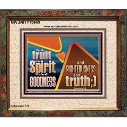 FRUIT OF THE SPIRIT IS IN ALL GOODNESS RIGHTEOUSNESS AND TRUTH  Eternal Power Picture  GWUNITY10649  "25X20"