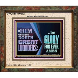 TO HIM WHO ALONE DOETH GREAT WONDERS BE GLORY FOR EVER  Unique Scriptural Picture  GWUNITY10672  