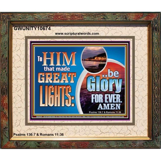 TO HIM THAT MADE GREAT LIGHTS BE GLORY FOR EVER  Ultimate Power Picture  GWUNITY10674  