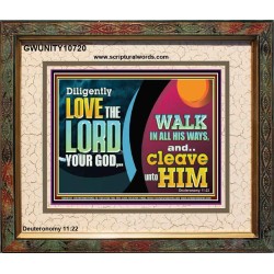 DILIGENTLY LOVE THE LORD WALK IN ALL HIS WAYS  Unique Scriptural Portrait  GWUNITY10720  "25X20"