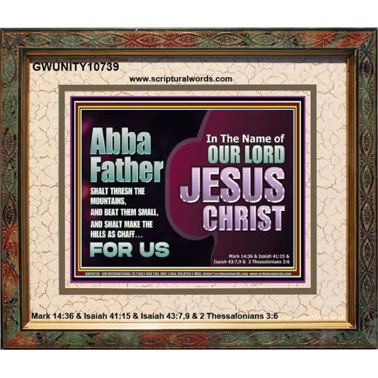 ABBA FATHER SHALT THRESH THE MOUNTAINS AND BEAT THEM SMALL  Christian Portrait Wall Art  GWUNITY10739  
