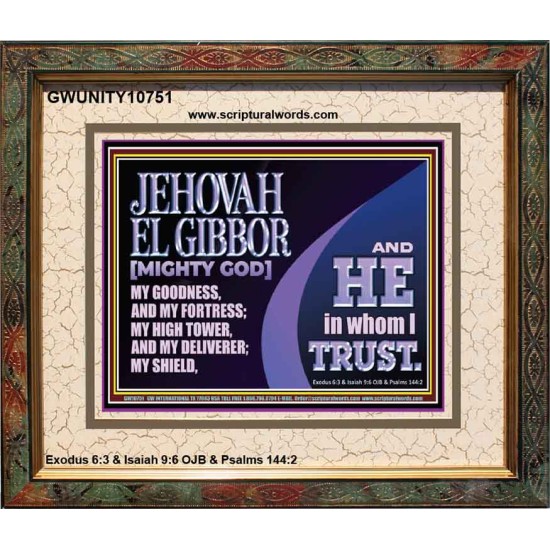 JEHOVAH EL GIBBOR MIGHTY GOD OUR GOODNESS FORTRESS HIGH TOWER DELIVERER AND SHIELD  Encouraging Bible Verse Portrait  GWUNITY10751  