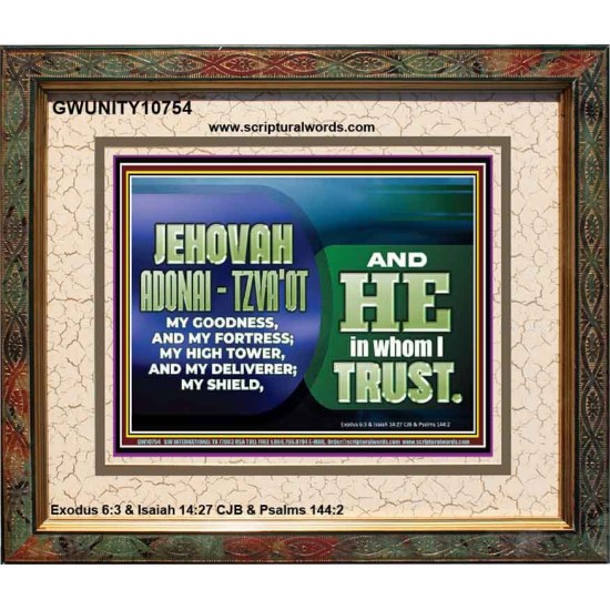 JEHOVAI ADONAI - TZVA'OT OUR GOODNESS FORTRESS HIGH TOWER DELIVERER AND SHIELD  Christian Quote Portrait  GWUNITY10754  