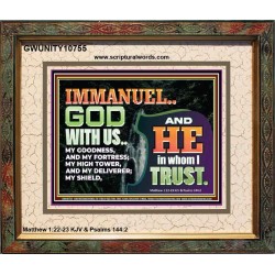 IMMANUEL..GOD WITH US OUR GOODNESS FORTRESS HIGH TOWER DELIVERER AND SHIELD  Christian Quote Portrait  GWUNITY10755  "25X20"