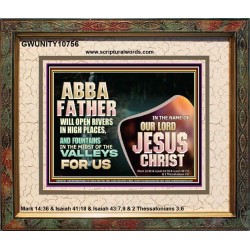 ABBA FATHER WILL OPEN RIVERS IN HIGH PLACES AND FOUNTAINS IN THE MIDST OF THE VALLEY  Bible Verse Portrait  GWUNITY10756  