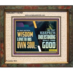 HE THAT GETTETH WISDOM LOVETH HIS OWN SOUL  Bible Verse Art Portrait  GWUNITY10761  "25X20"