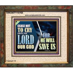 CEASE NOT TO CRY UNTO THE LORD OUR GOD FOR HE WILL SAVE US  Scripture Art Portrait  GWUNITY10768  "25X20"
