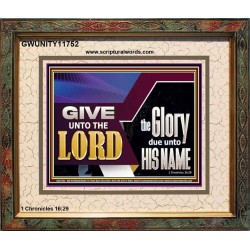 GIVE UNTO THE LORD GLORY DUE UNTO HIS NAME  Ultimate Inspirational Wall Art Portrait  GWUNITY11752  "25X20"