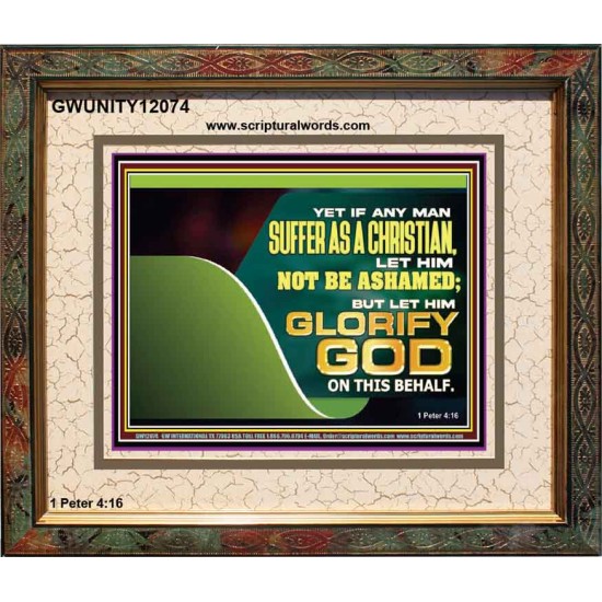 IF ANY MAN SUFFER AS A CHRISTIAN LET HIM NOT BE ASHAMED  Christian Wall Décor Portrait  GWUNITY12074  