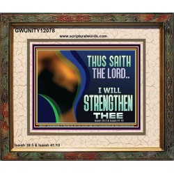 THUS SAITH THE LORD I WILL STRENGTHEN THEE  Bible Scriptures on Love Portrait  GWUNITY12078  "25X20"