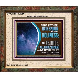 ABBA FATHER HATH SPOKEN IN HIS HOLINESS REJOICE  Contemporary Christian Wall Art Portrait  GWUNITY12086  