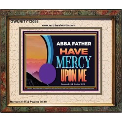 ABBA FATHER HAVE MERCY UPON ME  Christian Artwork Portrait  GWUNITY12088  "25X20"