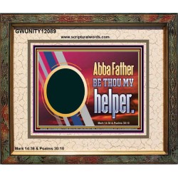 ABBA FATHER BE THOU MY HELPER  Glass Portrait Scripture Art  GWUNITY12089  "25X20"