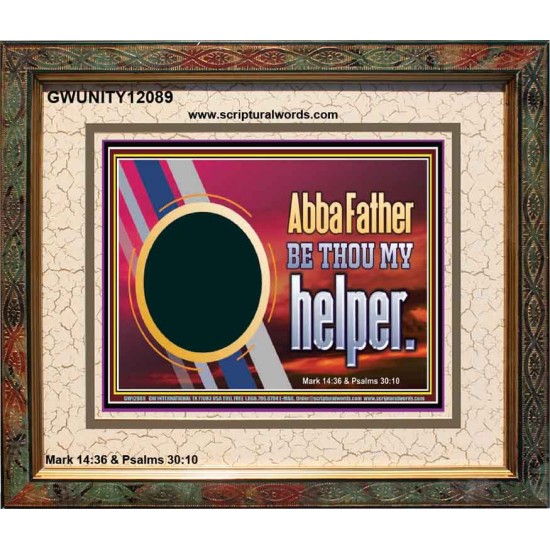ABBA FATHER BE THOU MY HELPER  Glass Portrait Scripture Art  GWUNITY12089  